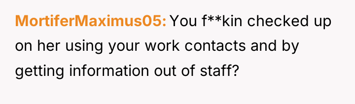 MortiferMaximus05 You f**kin checked up on her using your work...