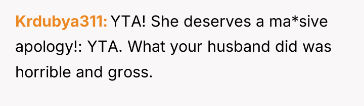 Krdubya311 YTA! She deserves a ma*sive apology!: YTA. What your...