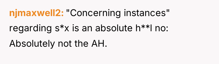 njmaxwell2 "Concerning instances" regarding s*x is an absolute h**l no:...