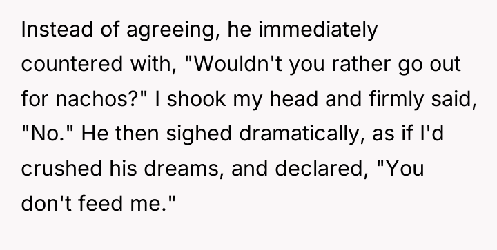 Instead of agreeing, he immediately countered with, "Wouldn't you rather...