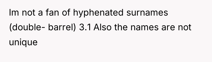Im not a fan of hyphenated surnames (double- barrel) 3.1...