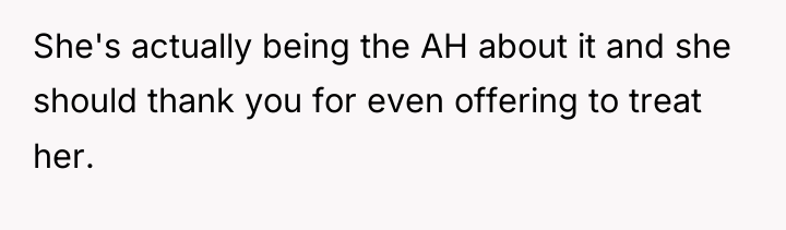 She's actually being the AH about it and she should...