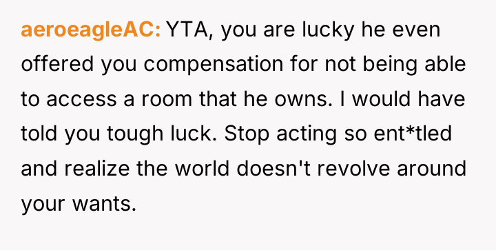 aeroeagleAC YTA, you are lucky he even offered you compensation...