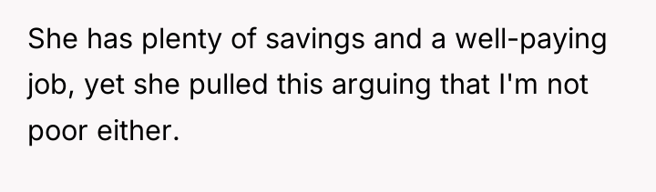 She has plenty of savings and a well-paying job, yet...