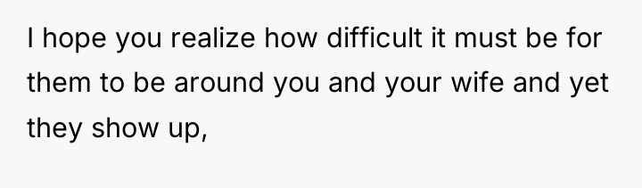 I hope you realize how difficult it must be for...