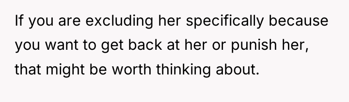 If you are excluding her specifically because you want to...