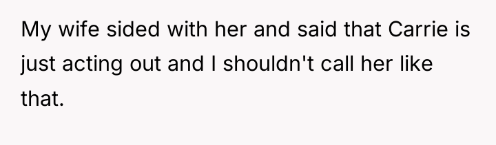 My wife sided with her and said that Carrie is...