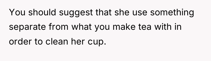 You should suggest that she use something separate from what...