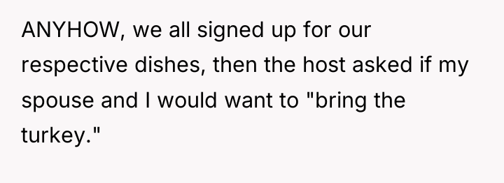 ANYHOW, we all signed up for our respective dishes, then...