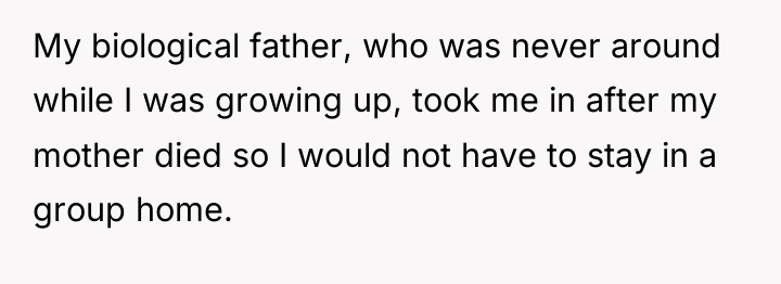My biological father, who was never around while I was...