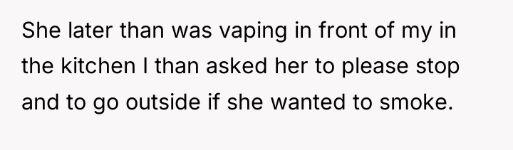 She later than was vaping in front of my in...