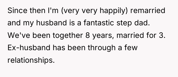 Since then I'm (very very happily) remarried and my husband...