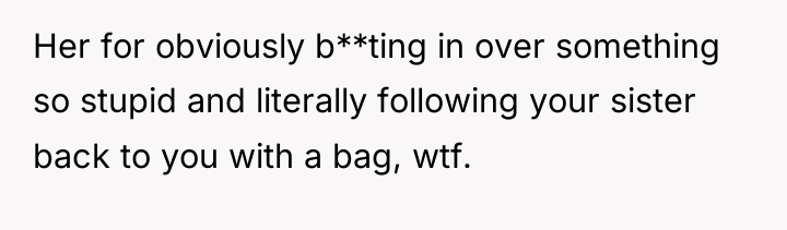 Her for obviously b**ting in over something so stupid and...