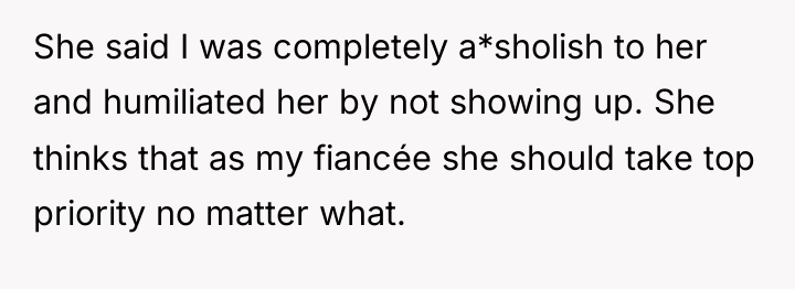 She said I was completely a*sholish to her and humiliated...