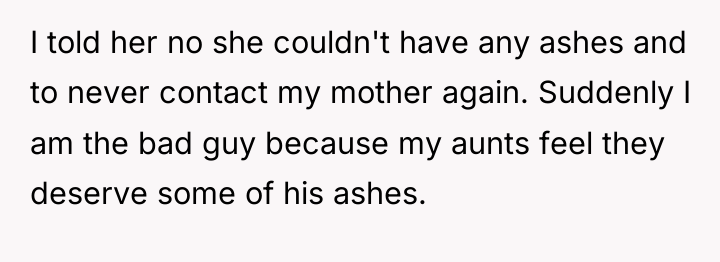I told her no she couldn't have any ashes and...