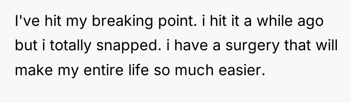 I've hit my breaking point. i hit it a while...
