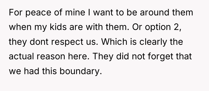 For peace of mine I want to be around them...