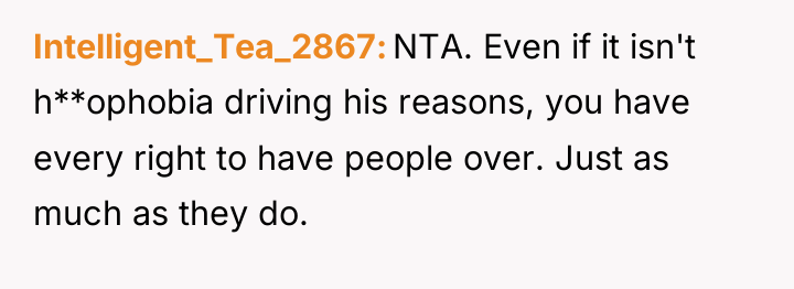 Intelligent_Tea_2867 NTA. Even if it isn't h**ophobia driving his reasons,...