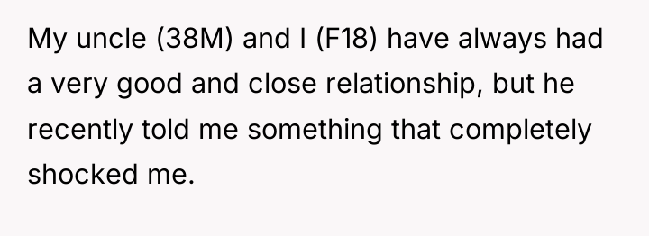 My uncle (38M) and I (F18) have always had a...