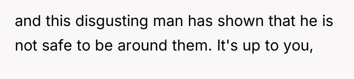 and this disgusting man has shown that he is not...