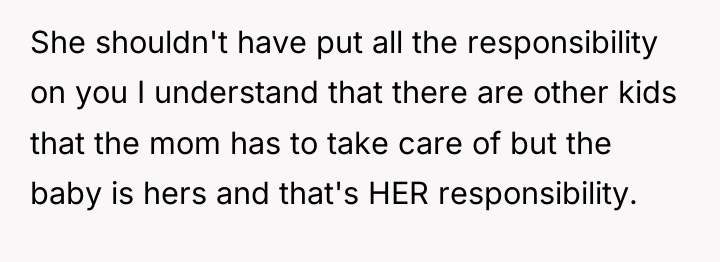 She shouldn't have put all the responsibility on you I...