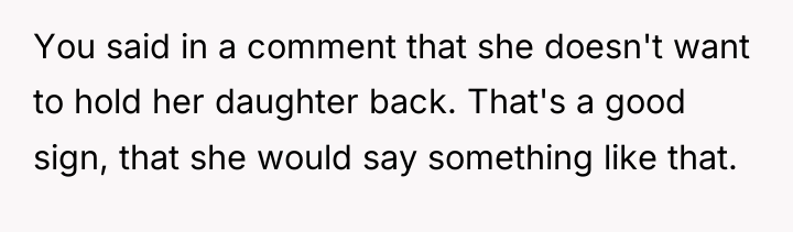 You said in a comment that she doesn't want to...