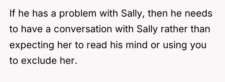 If he has a problem with Sally, then he needs...