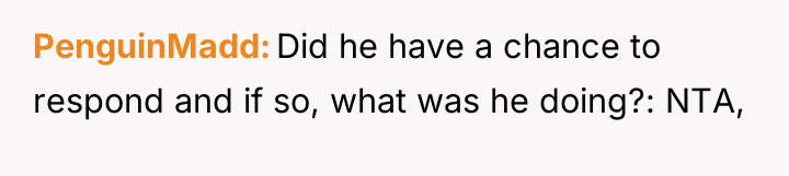 PenguinMadd Did he have a chance to respond and if...