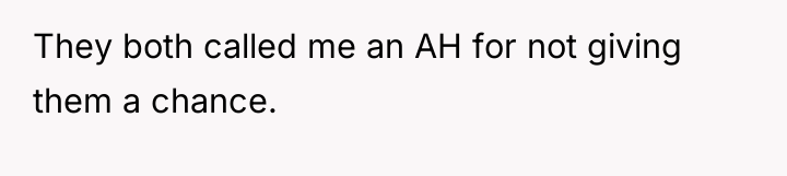 They both called me an AH for not giving them...