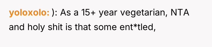 yoloxolo ): As a 15+ year vegetarian, NTA and holy...