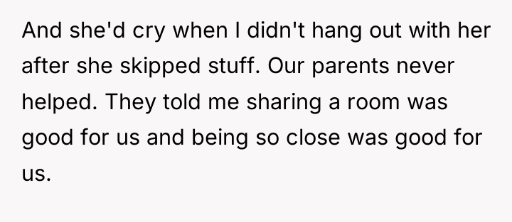 And she'd cry when I didn't hang out with her...