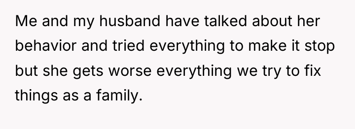 Me and my husband have talked about her behavior and...