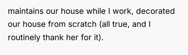 maintains our house while I work, decorated our house from...