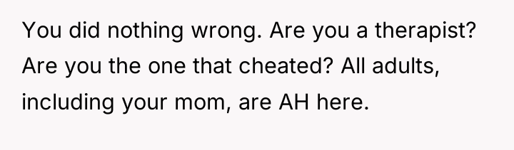 You did nothing wrong. Are you a therapist? Are you...