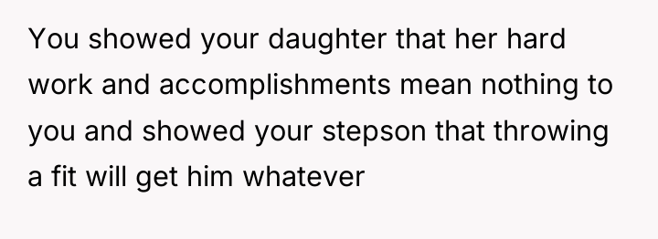 You showed your daughter that her hard work and accomplishments...