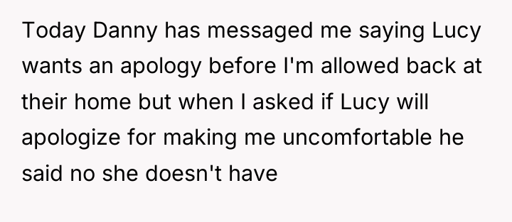 Today Danny has messaged me saying Lucy wants an apology...