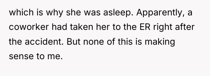 which is why she was asleep. Apparently, a coworker had...