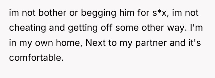 im not bother or begging him for s*x, im not...
