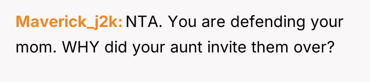 Maverick_j2k NTA. You are defending your mom. WHY did your...