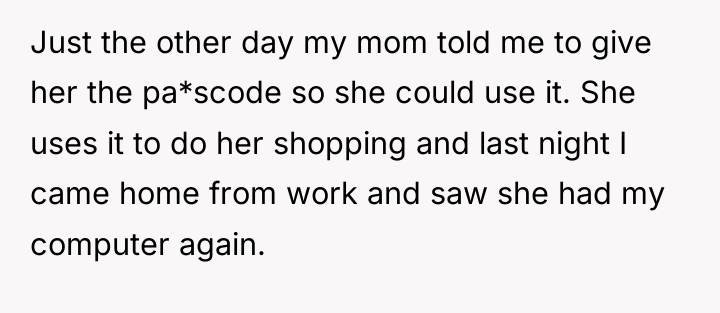 Just the other day my mom told me to give...