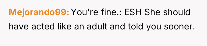 Mejorando99 You're fine.: ESH She should have acted like an...