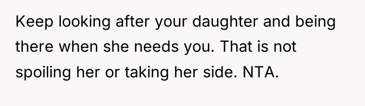 Keep looking after your daughter and being there when she...