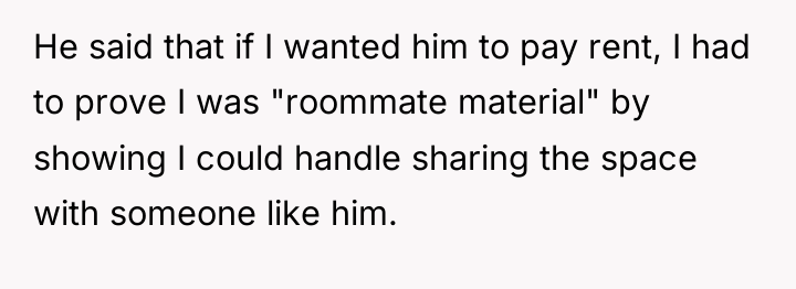 He said that if I wanted him to pay rent,...