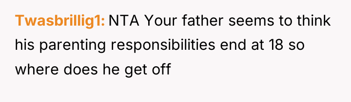 Twasbrillig1 NTA Your father seems to think his parenting responsibilities...