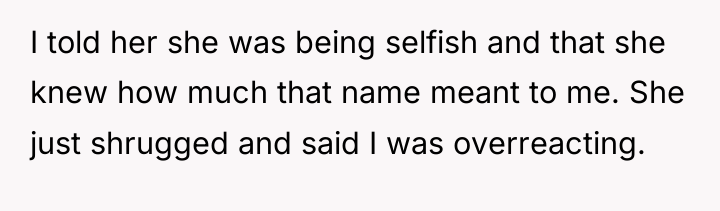 I told her she was being selfish and that she...