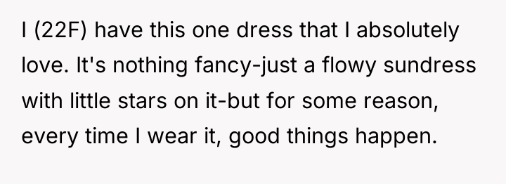 I (22F) have this one dress that I absolutely love....