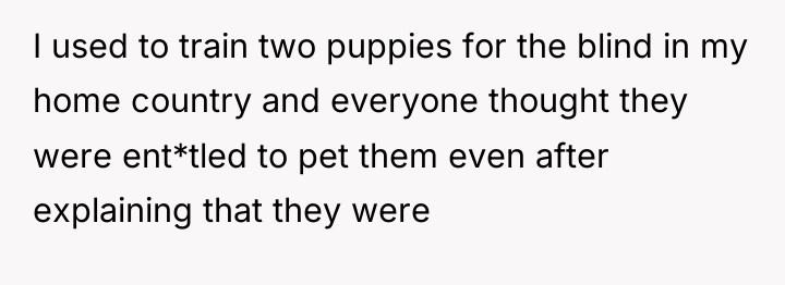 I used to train two puppies for the blind in...