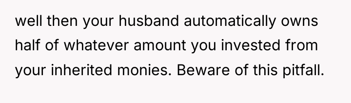 well then your husband automatically owns half of whatever amount...