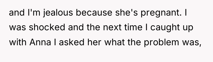 and I'm jealous because she's pregnant. I was shocked and...