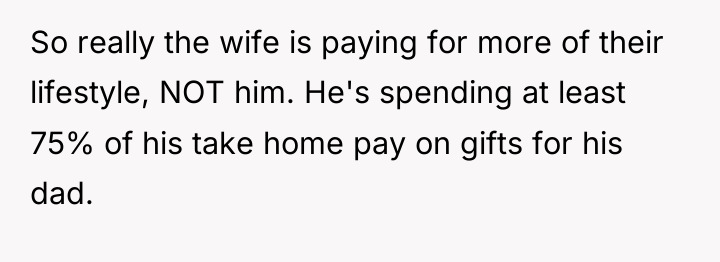 So really the wife is paying for more of their...